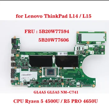 GL4A5 GL5A5 NM-C741 для Lenovo ThinkPad L14/L15 Материнская плата ноутбука с процессором Ryzen 5 4500U/R5 PRO 4650U FRU: 5B20W77594 5B20W77606