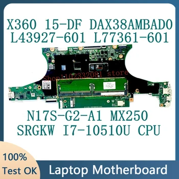 L43927-601 L77361-601 Для HP X360 15-DF 15T-DF Материнская плата ноутбука DAX38AMBAD0 SRGKW I7-10510U Процессор N17S-G2-A1 MX250 100% Протестирован НОРМАЛЬНО