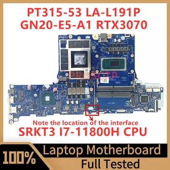 Материнская плата LA-L191P Для ноутбука Acer PT315-53 Материнская плата NBQC111002 с процессором SRKT3 I7-11800H GN20-E5-A1 RTX3070 100% Работает хорошо